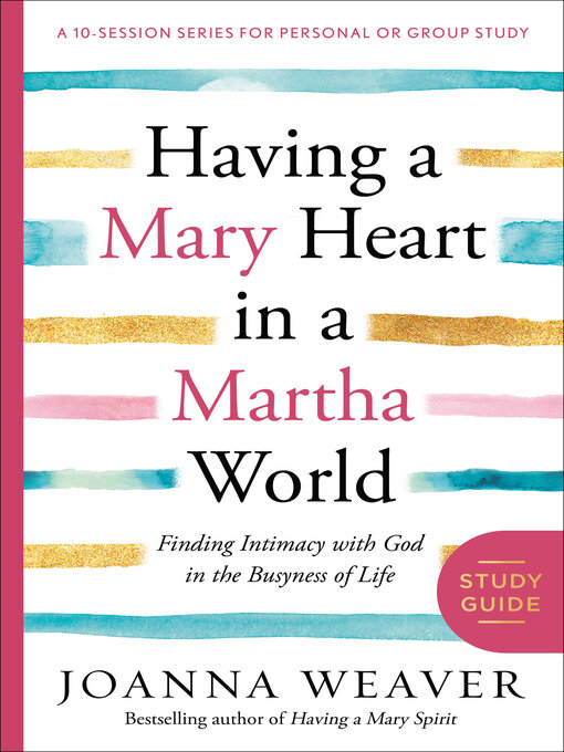 Title details for Having a Mary Heart in a Martha World Study Guide by Joanna Weaver - Available